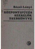 Bécsi Antal,Lányi Ferenc - Központifűtés-szerelők zsebkönyve