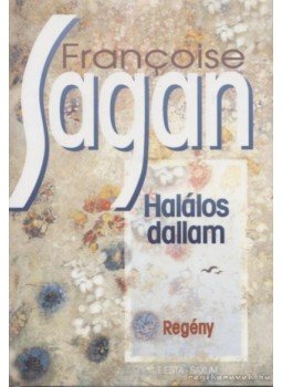 Francoise Sagan - Halálos dallam Francoise Sagan - Halálos dallam, Budapest 1997 antikvár könyv
