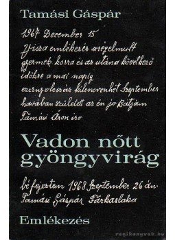 Tamási Gáspár - Vadon nőtt gyöngyvirág Tamási Gáspár - Vadon nőtt gyöngyvirág, Bukarest 1971 antikvár könyv