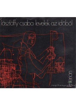 Lászlóffy Csaba - Levelek az időből Lászlóffy Csaba - Levelek az időből, Bukarest 1976 antikvár könyv