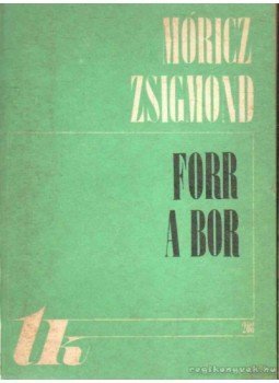 Móricz Zsigmond - Forr a bor I-II. Móricz Zsigmond - Forr a bor I-II., Kolozsvár- Napoca 1979 antikvár könyv