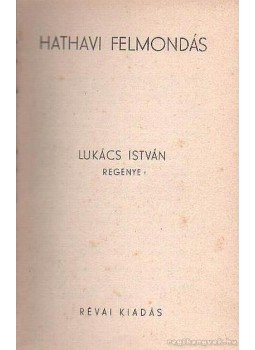 Lukács István - Hathavi felmondás Lukács István - Hathavi felmondás, 0 antikvár könyv