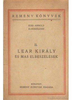 Kiss Arnold - Lear király és más elbeszélések Kiss Arnold - Lear király és más elbeszélések, Budapest 0 antikvár könyv