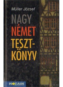 Müller József - Nagy német tesztkönyv Müller József - Nagy német tesztkönyv, Szeged 2000 antikvár könyv