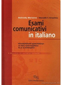 Bulinszky Marianna, Horváth T. Krisztina - Esami comunicativi in italiano Bulinszky Marianna, Horváth T. Krisztina - Esami comunicativi in italiano, Budapest 2004 antikvár könyv