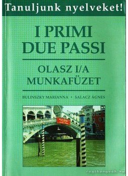 Bulinszky Marianna, Salacz Ágnes - I primi due passi - Olasz I/A munkafüzet Bulinszky Marianna, Salacz Ágnes - I primi due passi - Olasz I/A munkafüzet, Budapest 1999 antikvár könyv