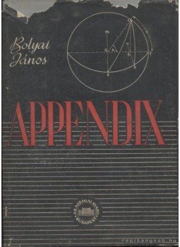 Bolyai János - Appendix Bolyai János - Appendix, Budapest 1952 antikvár könyv
