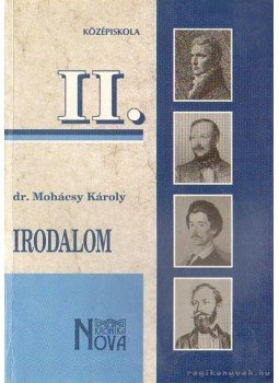 Dr. Mohácsy Károly - Irodalom II. Dr. Mohácsy Károly - Irodalom II., Budapest 2000 antikvár könyv