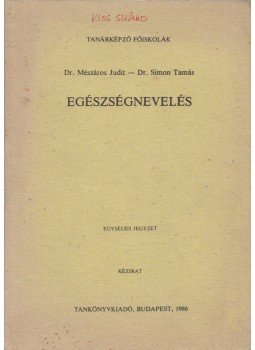 Simon Tamás, Mészáros Judit dr. - Egészségnevelés Simon Tamás, Mészáros Judit dr. - Egészségnevelés, Budapest 1986 antikvár könyv