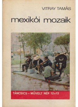 Vitray Tamás - Mexikói mozaik Vitray Tamás - Mexikói mozaik, Budapest 1969 antikvár könyv