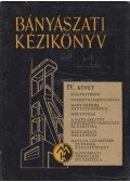 Boldizsár Tibor - Bányászati kézikönyv IV. kötet