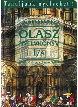 Móritz György, Szabó Győző - I primi due passi - Olasz nyelvkönyv kezdőknek I/A Móritz György, Szabó Győző - I primi due passi - Olasz nyelvkönyv kezdőknek I/A, Budapest 1993 antikvár könyv