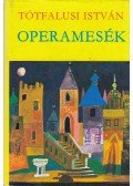 Tótfalusi István - Operamesék