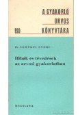 Dr. Somogyi Endre - Hibák és tévedések az orvosi gyakorlatban