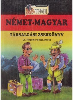 Dr. Tokodiné Ujházi Andrea - Német - Magyar társalgási zsebkönyv Dr. Tokodiné Ujházi Andrea - Német - Magyar társalgási zsebkönyv, Debrecen 0 antikvár könyv