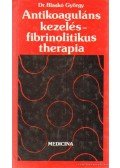 Blaskó György dr. - Antikoaguláns kezelés - fobrinolitikus therapia