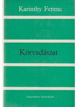 Karinthy Ferenc - Körvadászat Karinthy Ferenc - Körvadászat, Budapest 1984 antikvár könyv