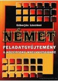 Gáborján Lászlóné - Német feladatgyűjtemény a középfokú nyelvvizsgához