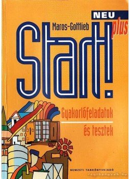 Maros Judit, Szitnyainé Gottlieb Éva - Start! Neu Plus Gyakorlófeladatok és tesztek Maros Judit, Szitnyainé Gottlieb Éva - Start! Neu Plus Gyakorlófeladatok és tesztek, Budapest 2002 antikvár könyv