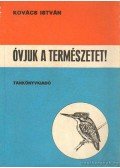 Kovács István - Óvjuk a természetet!