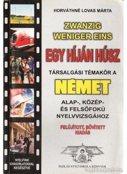 Horváthné Lovas Márta - Zwanzig weniger eins / Egy híján húsz Horváthné Lovas Márta - Zwanzig weniger eins / Egy híján húsz, Sopron 0 antikvár könyv