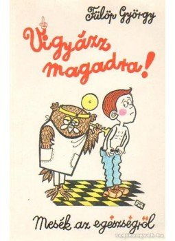 Fülöp György - Vigyázz magadra! Fülöp György - Vigyázz magadra!, Budapest 1998 antikvár könyv