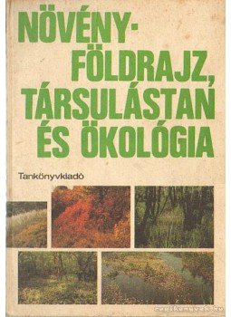 Dr. Hortobágyi Tibor, Dr. Simon Tibor - Növényföldrajz, társulás és ökológia Dr. Hortobágyi Tibor, Dr. Simon Tibor - Növényföldrajz, társulás és ökológia, Budapest 1981 antikvár könyv