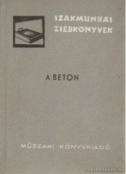 Armuth András, Ujhelyi János - A beton Armuth András, Ujhelyi János - A beton, Budapest 1967 antikvár könyv