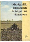 Gléria János (szerk.) - Mezőgazdák talajismereti és trágyázási útmutatója