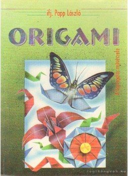 Ifj. Papp László - Origami Ifj. Papp László - Origami, Debrecen 0 antikvár könyv