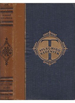 André Maurois - Két asszony között André Maurois - Két asszony között, Budapest 0 antikvár könyv