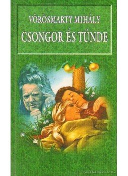 Vörösmarty Mihály - Csongor és Tünde Vörösmarty Mihály - Csongor és Tünde, Kisújszállás 0 antikvár könyv