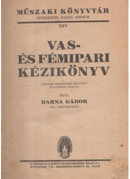 Barna Gábor - Vas- és fémipari kézikönyv Barna Gábor - Vas- és fémipari kézikönyv, Budapest 0 antikvár könyv