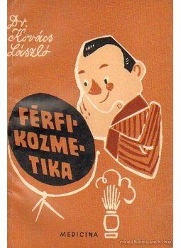 Dr. Kovács László - Férfikozmetika Dr. Kovács László - Férfikozmetika, bu 1964 antikvár könyv