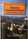 Dr. Bernek Ágnes,Dr. Sárfalvi Béla - Álltalános társadalmföldrajz