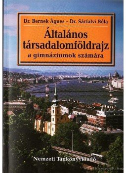Dr. Bernek Ágnes, Dr. Sárfalvi Béla - Álltalános társadalmföldrajz Dr. Bernek Ágnes, Dr. Sárfalvi Béla - Álltalános társadalmföldrajz, Budapest 2005 antikvár könyv