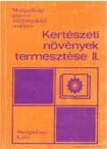 Kaiser Géza - Kertészeti növények termesztése II.