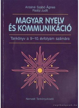 Antalné Szabó Ágnes, Raátz Judit - Magyar nyelv és kommunikáció Antalné Szabó Ágnes, Raátz Judit - Magyar nyelv és kommunikáció, Budapest 2004 antikvár könyv