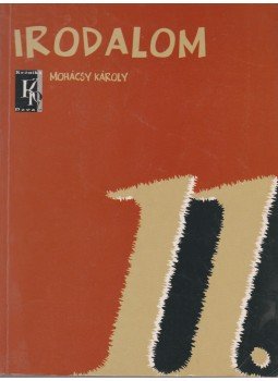 Mohácsy Károly - Irodalom 11. Mohácsy Károly - Irodalom 11., Budapest 2003 antikvár könyv