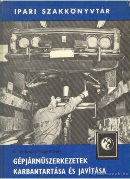 Nagy Károly, Keller Ervin - Gépjárműszerkezetek karbantartása és javítása Nagy Károly, Keller Ervin - Gépjárműszerkezetek karbantartása és javítása, Budapest 1980 antikvár könyv