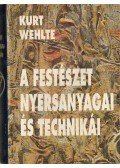 Wehlte, Kurt - A festészet nyersanyagai és technikái