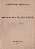 Hajas Jenő - Hegesztéstechnológia (kézirat)