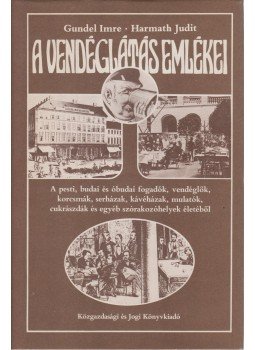 Gundel Imre, Harmath Judit - A vendéglátás emlékei Gundel Imre, Harmath Judit - A vendéglátás emlékei, Budapest 1979 antikvár könyv