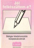 Dr. Fülöpné Strohner Irén,Formann Istvánné,Ungvári Imre,Hegymeginé Nyíry Enikő - Biológiai feladatsorozatok középiskolásoknak