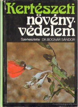 Dr. Bognár Sándor - Kertészeti növényvédelem Dr. Bognár Sándor - Kertészeti növényvédelem, Budapest 1978 antikvár könyv