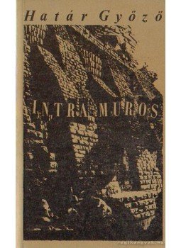 Határ Győző - Intra Muros Határ Győző - Intra Muros, Budapest 1991 antikvár könyv