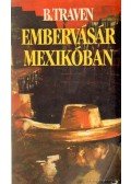 B. Traven - Embervásár Mexikóban