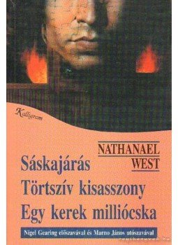 West, Nathanael - Sáskajárás / Törtszív kisasszony / Egy kerek milliócska, Pozsony 1995 antikvár könyv