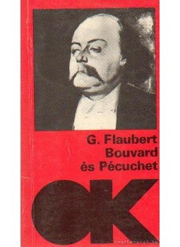 Gustave Flaubert - Bouvard és Pécuchet Gustave Flaubert - Bouvard és Pécuchet, Budapest 1989 antikvár könyv