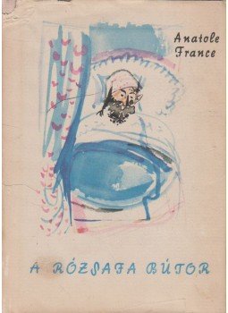 Anatole France - A rózsafa bútor Anatole France - A rózsafa bútor, Budapest 1959 antikvár könyv